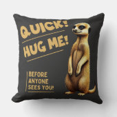 Quick! Hug Me – Cute meerkat for cuddling クッション (正面)
