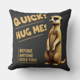 Quick! Hug Me – Cute meerkat for cuddling クッション