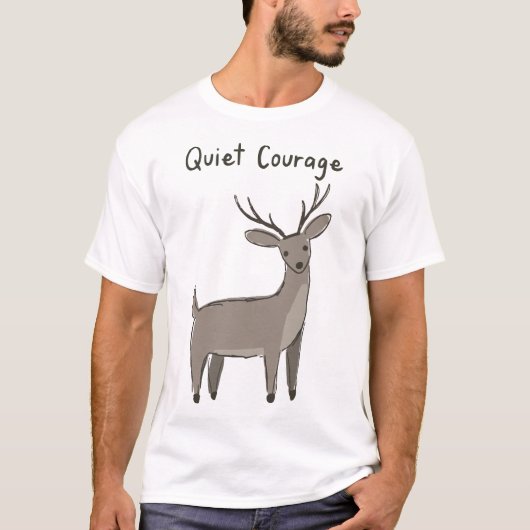 Quiet-Courage-Deer-Minimalist-Motivation Tシャツ (正面)