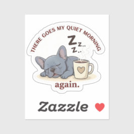 Quiet Morning Ruined Funny French Bulldog Dog Mom シール