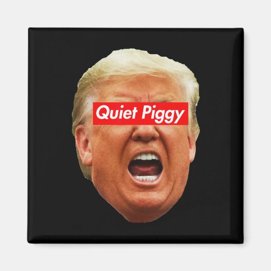 Quiet Piggy - トランプ反対 マグネット (正面)