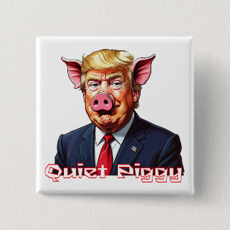 Quiet Piggy | Anti-Trump Political Humor 缶バッジ