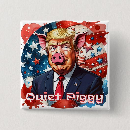 Quiet Piggy | Anti-Trump Political Humor 缶バッジ (正面)