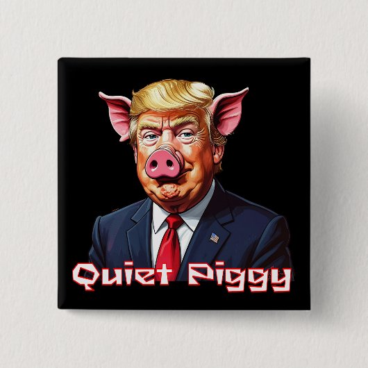 Quiet Piggy | Anti-Trump Political Humor 缶バッジ (正面)