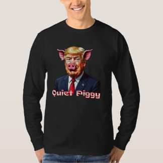 Quiet Piggy | Anti-Trump Political Humor Tシャツ