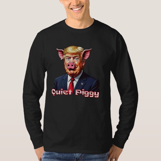 Quiet Piggy | Anti-Trump Political Humor Tシャツ (正面)