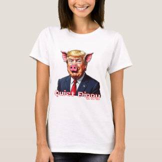 Quiet Piggy | Anti-Trump Political Humor Tシャツ