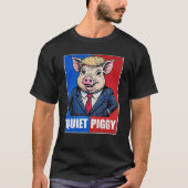 Quiet Piggy Political Meme  Tシャツ (正面)