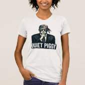 Quiet Piggy Political Satire election  Tシャツ (正面)