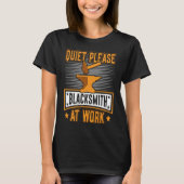 Quiet Please Blacksmith At Work BlackSmith Worker Tシャツ (正面)