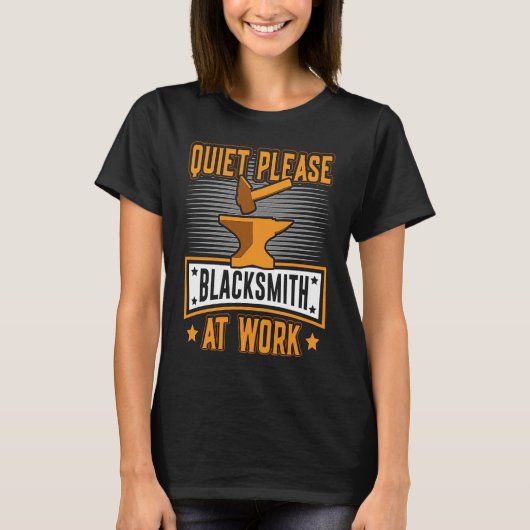 Quiet Please Blacksmith At Work  BlackSmith Worker Tシャツ (正面)