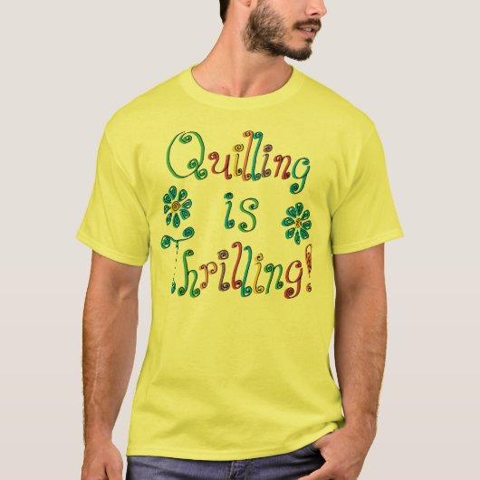 Quillingはスリル満点です Tシャツ (正面)