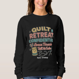 Quilt Retreat Confidential Funny Quilter Gift  スウェットシャツ