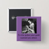 Quilterはあなたのギルドボタンについての警告しました 缶バッジ (正面&裏面)
