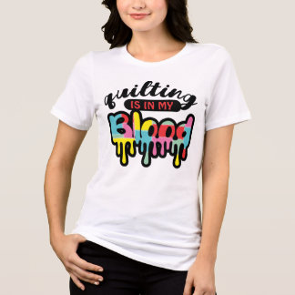 Quilter sewing quilting is in my dripping blood トライブレンドＴシャツ