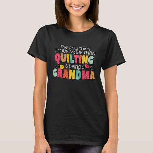 Quilting Grandma Quilter Quilt Sewer Sewing  Craft Tシャツ (正面)
