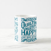 Quilting Makes Me Happy - You Not So Much Funny Qu コーヒーマグカップ (中央)