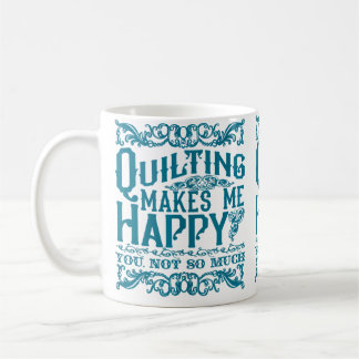 Quilting Makes Me Happy - You Not So Much Funny Qu コーヒーマグカップ
