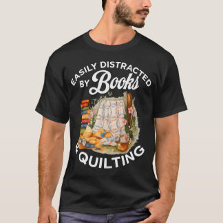 Quilting Sewing Machine Quilter Easily Distracted  Tシャツ