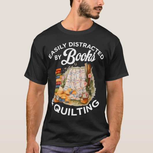 Quilting Sewing Machine Quilter Easily Distracted  Tシャツ (正面)
