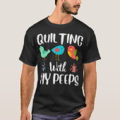 Quilting With My Peeps Funny Sewing Quilting Lover Tシャツ (正面)