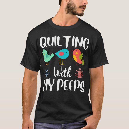 Quilting With My Peeps Funny Sewing Quilting Lover Tシャツ (正面)