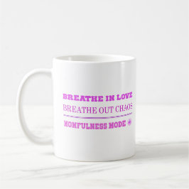 Quirky Pink Momfulness Mode ON – Breathe Love コーヒーマグカップ