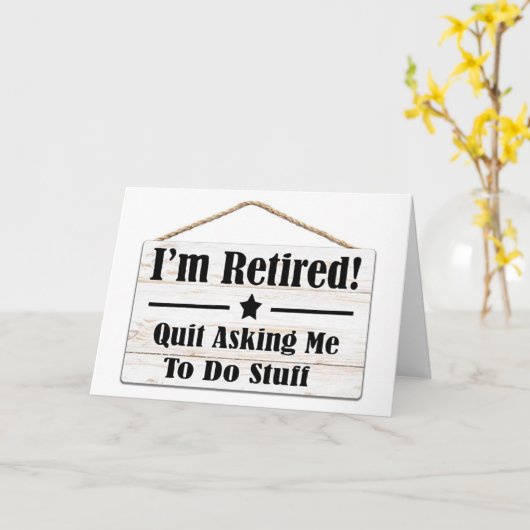 QUIT ASKING ME TO DO STUFF-I AM RETIRED カード (黄色い花)