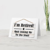 QUIT ASKING ME TO DO STUFF-I AM RETIRED カード (正面)