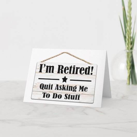 QUIT ASKING ME TO DO STUFF-I AM RETIRED カード (正面)