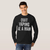 Quit Vaping Be a Man Funny Stop Vaping Tシャツ (正面フル)