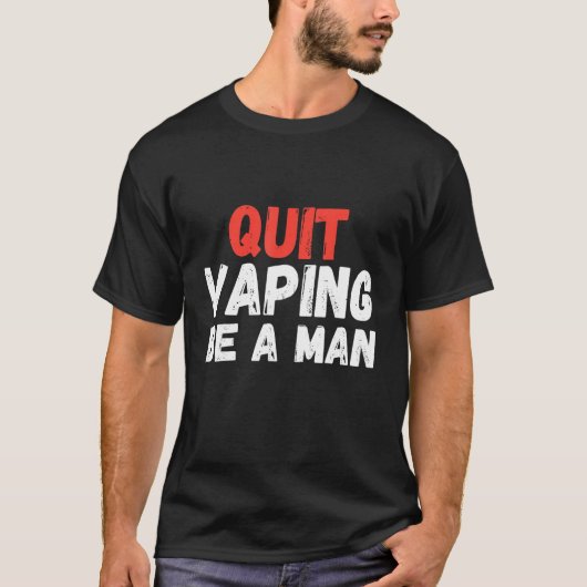 Quit Vaping Be A Man Tシャツ (正面)