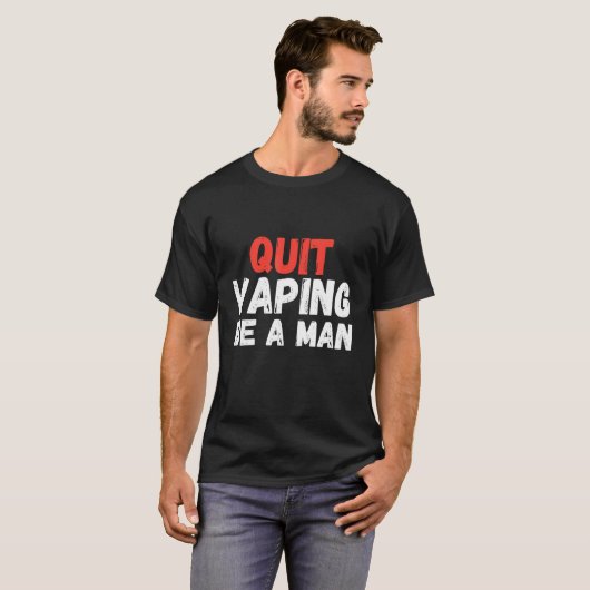 Quit Vaping Be A Man Tシャツ (正面フル)