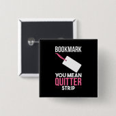Quitter Stripを意味するブックマーク 缶バッジ (正面&裏面)