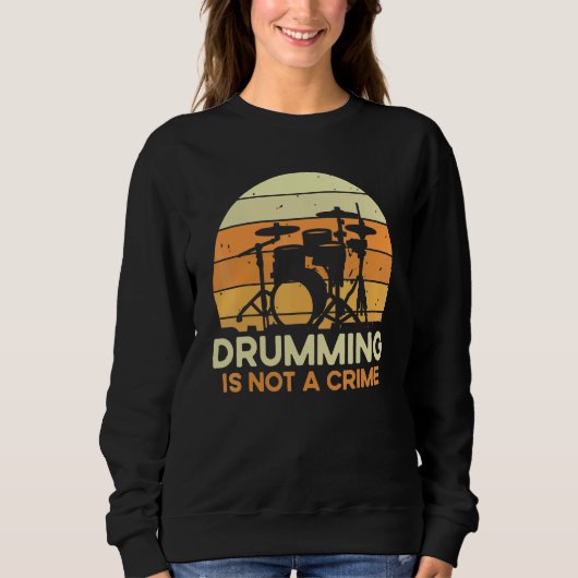 Quote Drumming Is Not A Crime  Musician Drummer スウェットシャツ (正面)