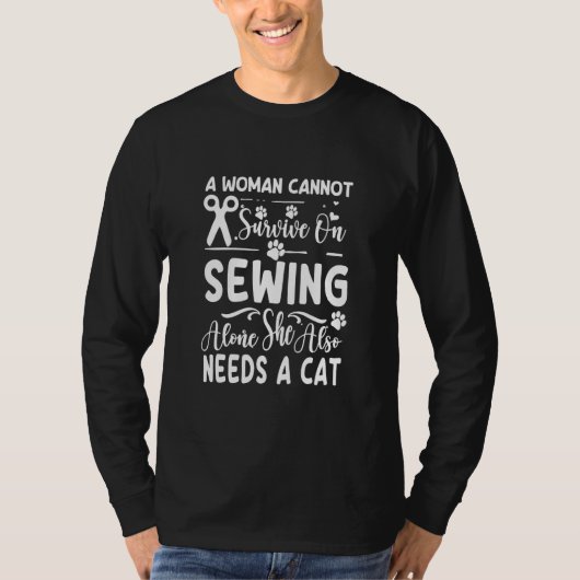 Quote For Sewing and Cat Sewing Woman Girl Tシャツ (正面)