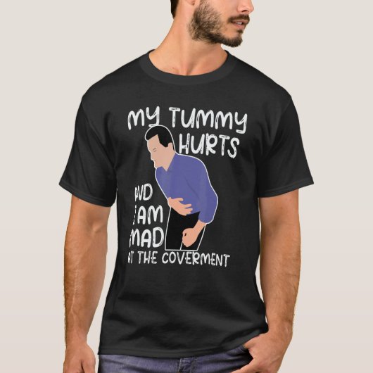 Quote My Tummy Hurts And I'm Mad At The Government Tシャツ (正面)