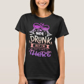 Quote Sassy I m not drunk but I getting there Tシャツ (正面)
