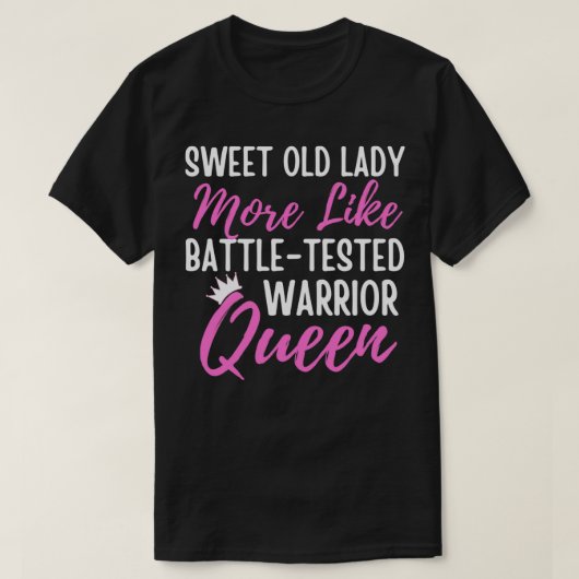 Quote Sweet Old Lady More Like BattleTested Warrio Tシャツ (デザイン正面)