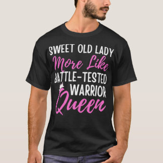 Quote Sweet Old Lady More Like BattleTested Warrio Tシャツ