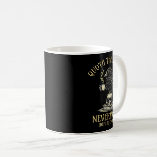 Quoth The Raven Nevermore Before Coffee Funny Quot コーヒーマグカップ (正面右)