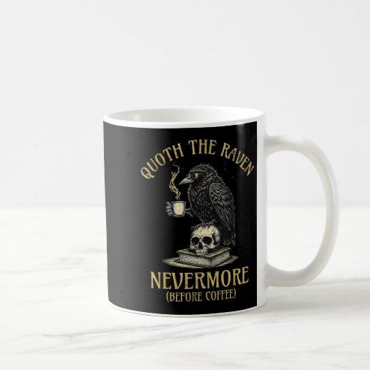 Quoth The Raven Nevermore Before Coffee Funny Quot コーヒーマグカップ (右)