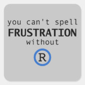 Rステッカーなしではフラストレーションを綴れない スクエアシール (正面)