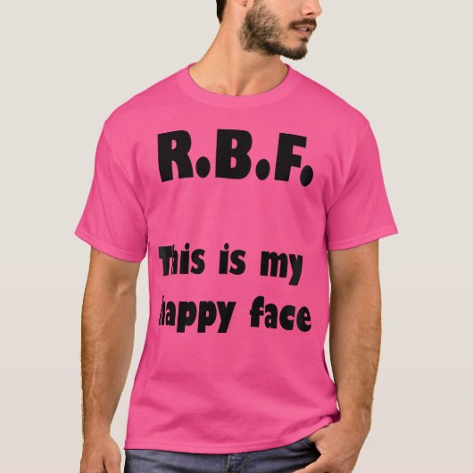 R.B.F.これは私の幸せな顔Tシャツだ Tシャツ (正面)