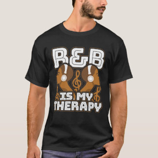 R&B Is My Therapy Fro RnB Music Lover Tシャツ