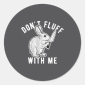 Rabbit Don't Fluff With Me  ラウンドシール (正面)