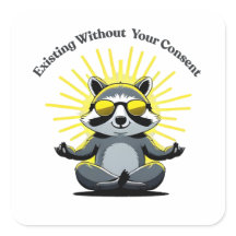 Raccoon Existing Without Your Consent Fun  Sticker