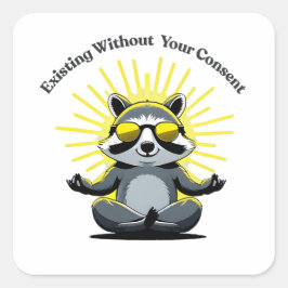 Raccoon Existing Without Your Consent Fun  Sticker スクエアシール