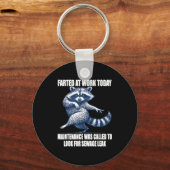 Raccoon Farted At Work Today Maintenance Was Calle キーホルダー (正面)