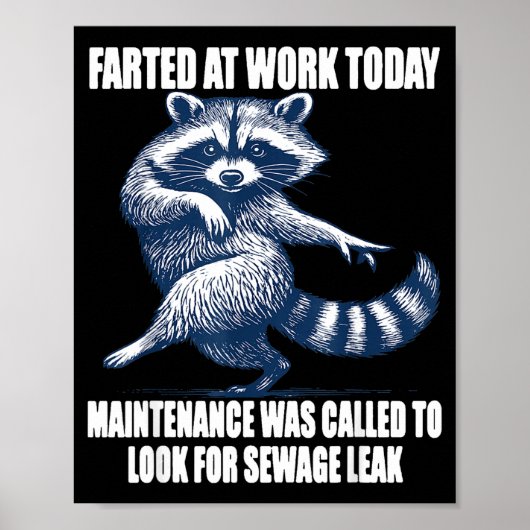 Raccoon Farted At Work Today Maintenance Was Calle ポスター (正面)